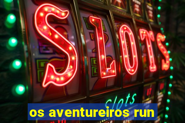 os aventureiros run